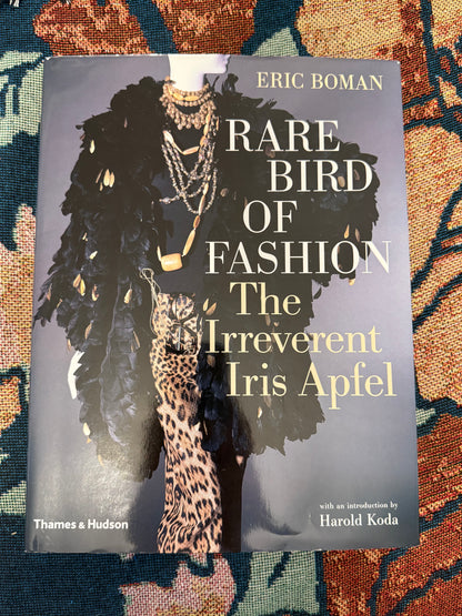 Iris Apfel's Personal Rare Bird of Fashion: The Irreverent Iris Apfel Book