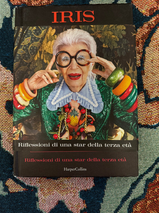 Iris Apfel's Personal Special Italian Edition Iris Apfel: Accidental Icon: Musings of a Geriatric Starlet Book